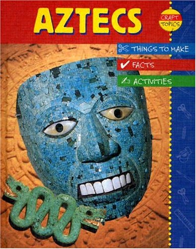 Aztecs : facts, things to make, activities / Ruth Thomson